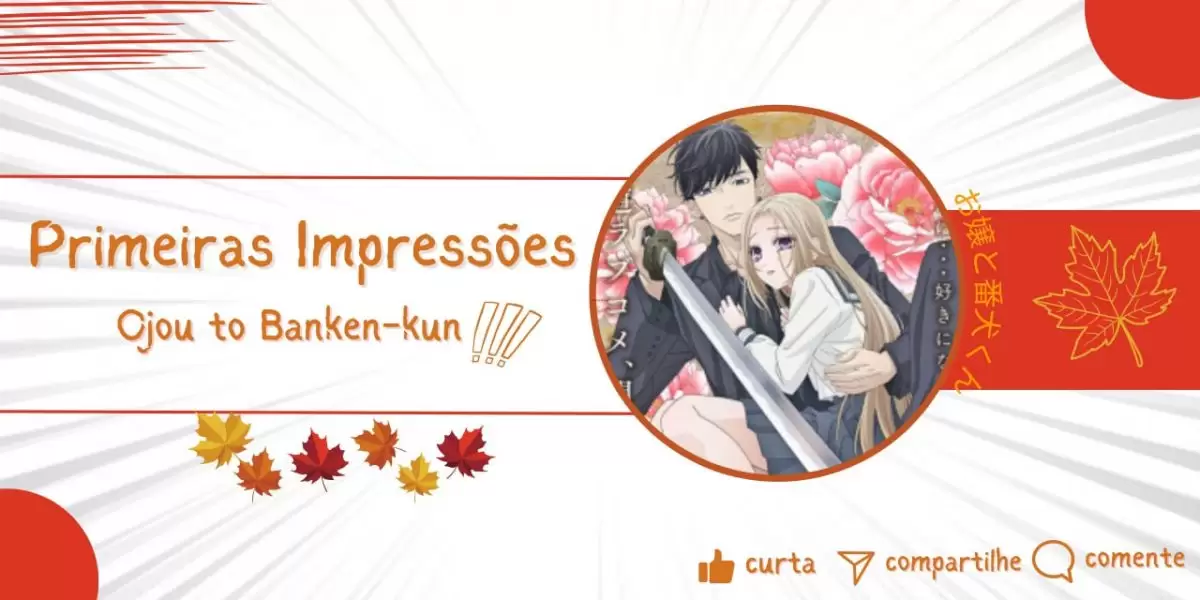Primeiras Impressões: Ojou to Banken-kun - Análise Completa do Anime!