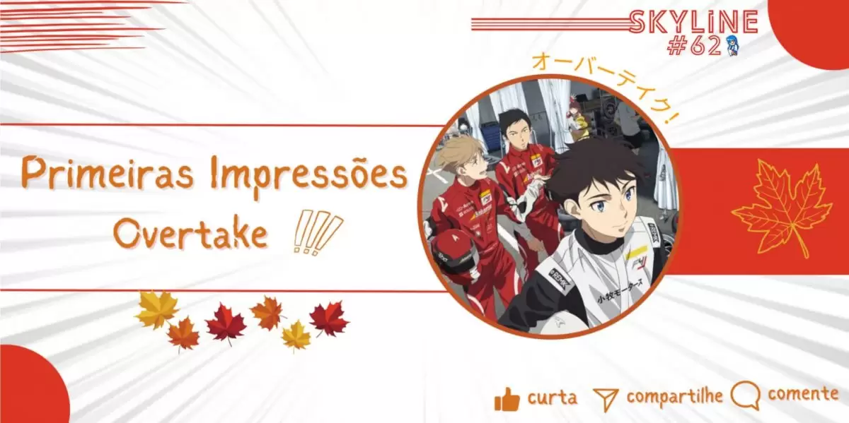 Overtake! - Primeiras Impressões de um anime promissor